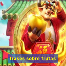 frases sobre frutas